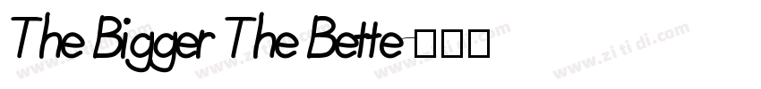 The Bigger The Bette字体转换